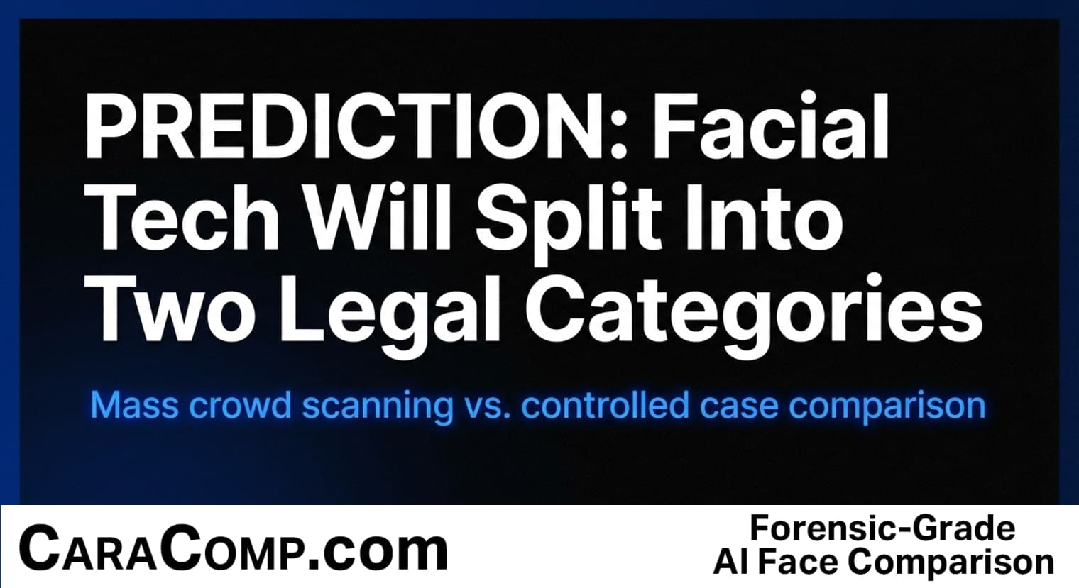 Facial Recognition Is About to Split Into Two Legal Categories